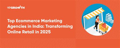 Top Ecommerce Marketing Agencies in India 2025