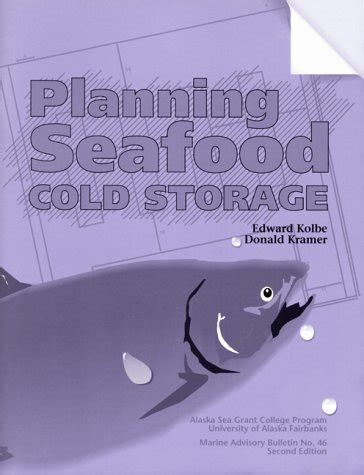 Planning Seafood Cold Storage: Edward Kolbe, Donald E. Kramer ...