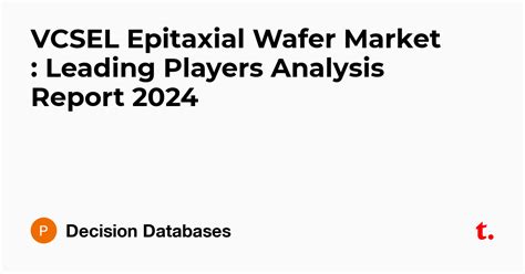 VCSEL Epitaxial Wafer Market : Leading Players Analysis Report 2024 ...