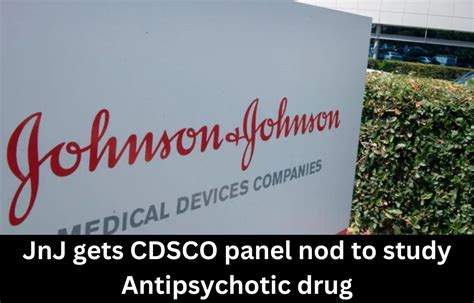 Johnson and Johnson gets CDSCO panel nod to study Paliperidone Palmitate