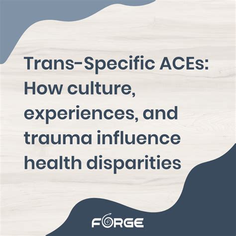 Trans-specific ACES: How culture, experiences, and trauma influence health disparities - FORGE