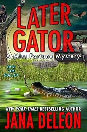 Later Gator (Miss Fortune Mysteries Book 9) eBook : DeLeon, Jana ...
