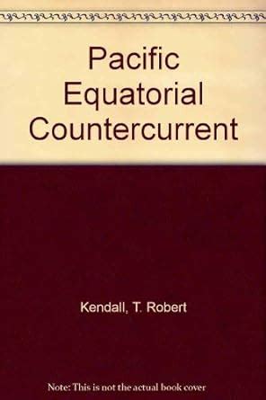 Pacific Equatorial Countercurrent : Kendall, T. Robert: Amazon.in: Books