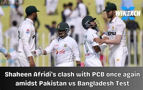 Shaheen Afridi Clashes with PCB in Pakistan vs Bangladesh Test
