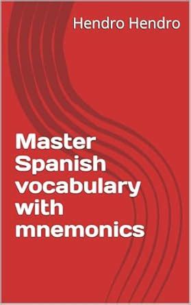 Master Spanish vocabulary with mnemonics eBook : Hendro, Hendro: Amazon ...