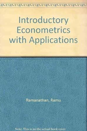 Introductory Econometrics with Applications : Ramanathan, Ramu: Amazon ...