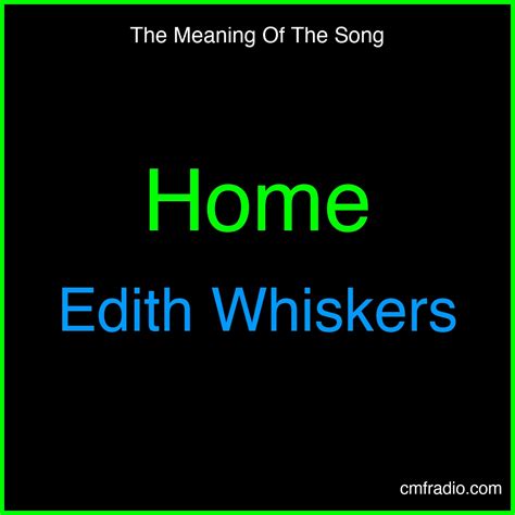 Home Song Meaning - Edith Whiskers | Lyrics Analysis