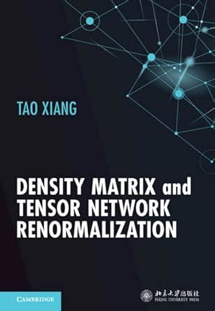 Density Matrix and Tensor Network Renormalization eBook : Xiang, Tao ...