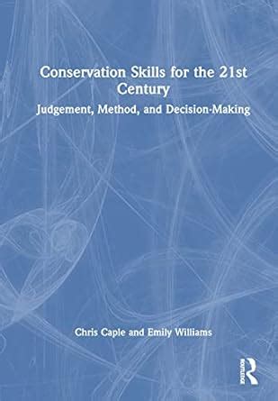 Conservation Skills for the 21st Century: Judgement, Method, and ...