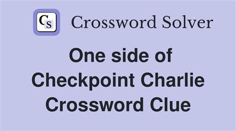 One side of Checkpoint Charlie - Crossword Clue Answers - Crossword Solver