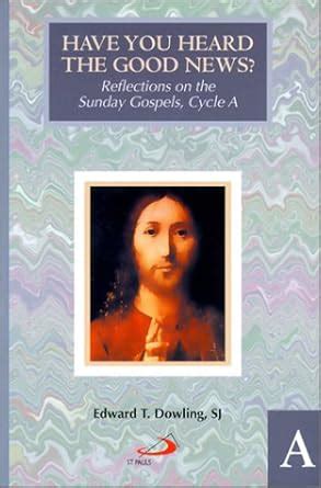 Buy Have You Heard the Good News: Reflections on the Sunday Gospels ...