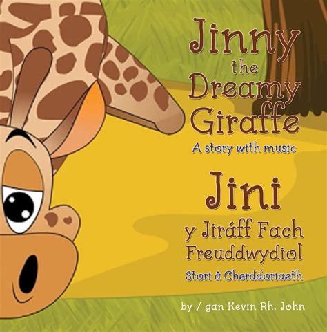 Jinny the Dreamy Giraffe / Jini y Jiraff Fach Freuddwydiol: A story ...