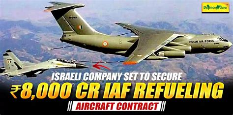 Israeli Company Set to Secure ₹8,000 Cr IAF Refueling Aircraft Contract