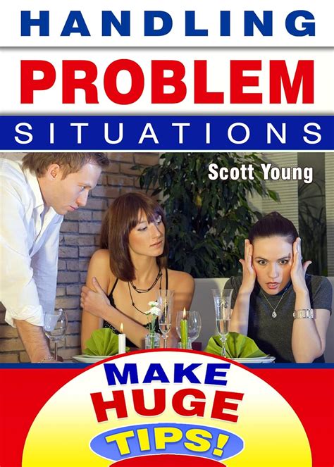 Handling Problem Situations: Make Huge Tips! eBook : Young, Scott ...