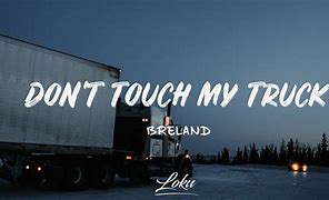 Image result for Breland Don't Touch My Truck