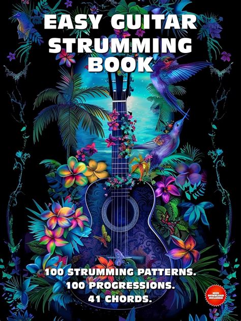 Easy Guitar Strumming Book. 100 Strumming Patterns.100 Progressions. 41 ...