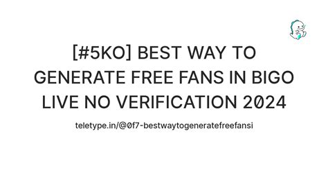 [#5KO] BEST WAY TO GENERATE FREE FANS IN BIGO LIVE NO VERIFICATION 2024 ...