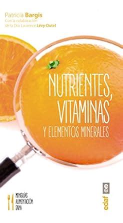 Nutrientes, vitaminas y elementos minerales (Miniguías de alimentación ...