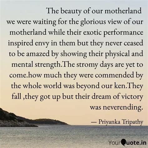 The beauty of our... | Quotes & Writings by Priyanka Tripathy | YourQuote