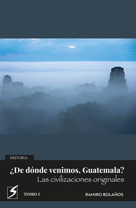 ¿De dónde venimos, Guatemala? Las civilizaciones originales: Historias ...