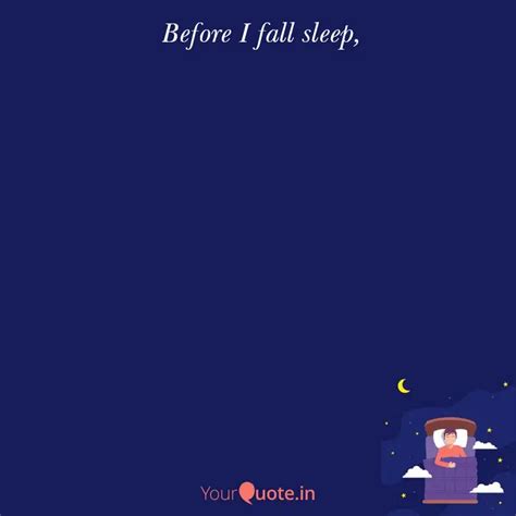 Before I fall sleep, | Quotes & Writings by YourQuote Baba | YourQuote