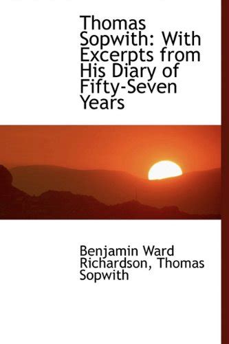 Buy Thomas Sopwith: With Excerpts from His Diary of Fifty-Seven Years ...