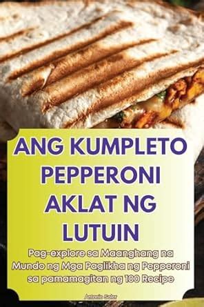 Buy Ang Kumpleto Pepperoni Aklat Ng Lutuin Book Online at Low Prices in ...