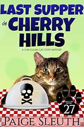 Last Supper in Cherry Hills: A Fun, Clean, Cat Cozy Mystery (Cozy Cat ...