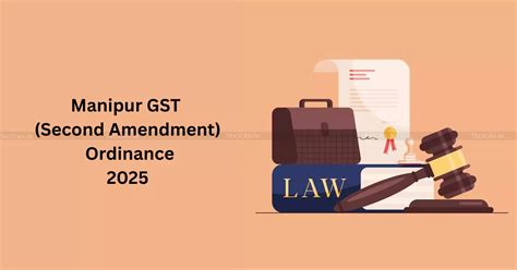 Manipur GST (Second Amendment) Ordinance, 2025: Track-and-Trace System ...