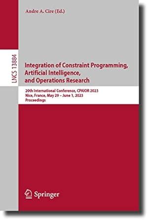 Integration of Constraint Programming, Artificial Intelligence, and ...