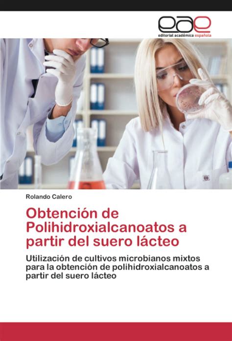 Buy Obtención de Polihidroxialcanoatos a partir del suero lácteo ...