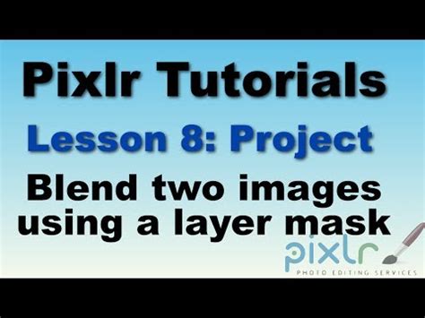 Pixlr - How to blend two images using a layer mask Video Lecture - Pixlr
