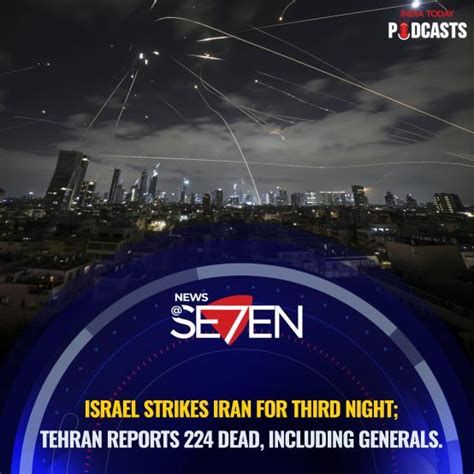 16 June 2025: Israel strikes Iran for third night; Tehran reports 224 ...