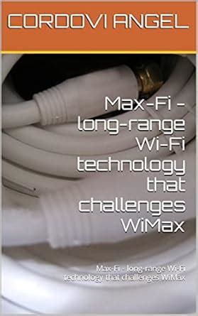 Max-Fi - long-range Wi-Fi technology that challenges WiMax: Max-Fi ...