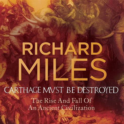 Carthage Must Be Destroyed: The Rise and Fall of an Ancient ...