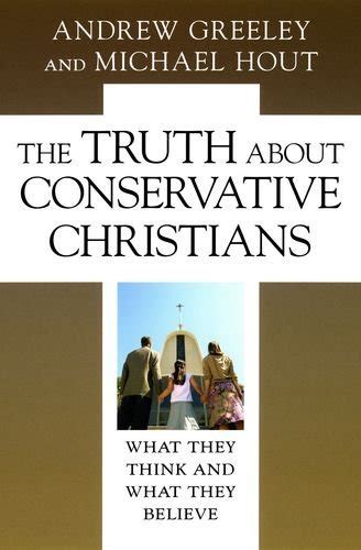 The Truth about Conservative Christians: What They Think and What They ...