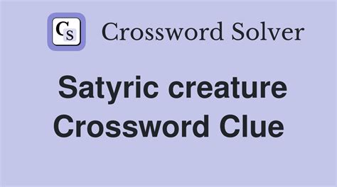 Satyric creature - Crossword Clue Answers - Crossword Solver