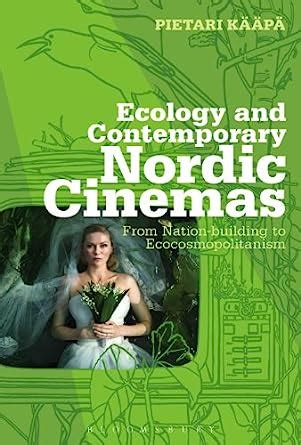 Ecology and Contemporary Nordic Cinemas: From Nation-building to ...