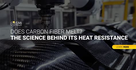 Does Carbon Fiber Melt? The Science Behind Its Heat Resistance – SMI ...