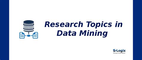 Data Mining | Research Topics in Data Mining 2025| S-Logix