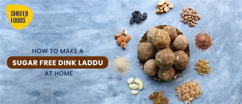 How to Make a Sugar Free Dink Laddu at Home – Shreeji Foods