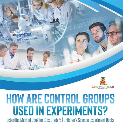 How Are Control Groups Used In Experiments?: Scientific Method Book for ...