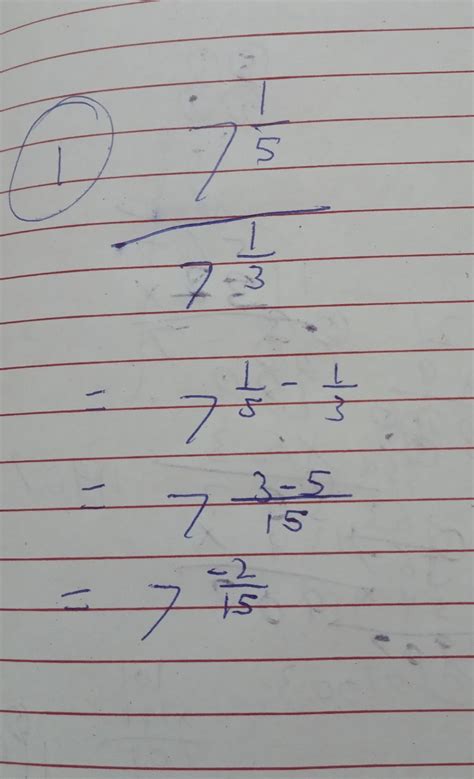 Solve with suitable identities 7 power 1 / 5 divided by 7 power 1 by 3 ...