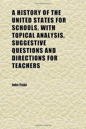 A History of the United States for Schools, with Topical Analysis ...