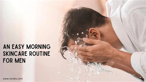AN EASY MORNING SKINCARE ROUTINE FOR MEN – Veraku