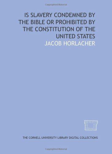 Is slavery condemned by the Bible or prohibited by the Constitution of ...