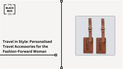 Travel in Style: Personalised Travel Accessories for the Fashion-Forwa ...