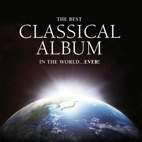 ‎Various Artistsの「The Best Classical Album in the World...Ever!」をApple ...