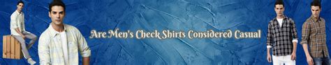 Are Men's Check Shirts Considered Casual
