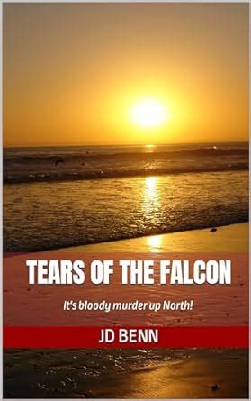 Tears of the Falcon (It's bloody murder up North! Book 2) eBook : Benn ...